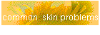 common  skin problems